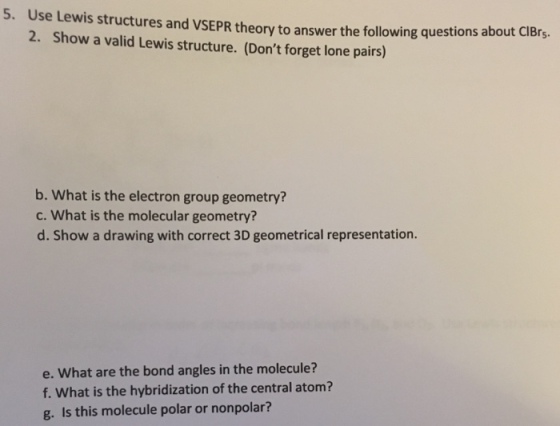 Use structures and VSEPR theory to answer the foll