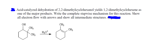 Acid-catalyzed dehydration of 2,2-dimethylcyclohexanol yields 1,2-dimethylcyclohexene as one of the major products. Write the