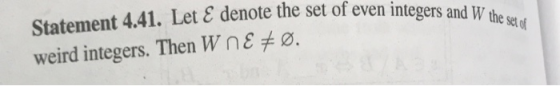 t 4.41. Let E denote the set of even integers and W the we set of even integers and Wthe Ø. weird integers. Then W nE