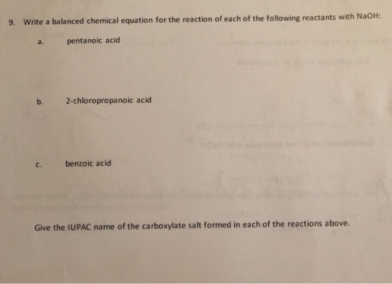 9. Write a balanced chemical equation for the reaction of each of the following reactants with NaOH: a. pentanoic acid b. 2-c