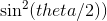 \sin ^{2}(theta/2))