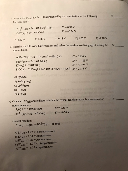 0 What is the Ecell for the cell represented by the combination of the following 4) half-reactions? 2Hg2+(aq) + 2e-→Hg22+(aq)