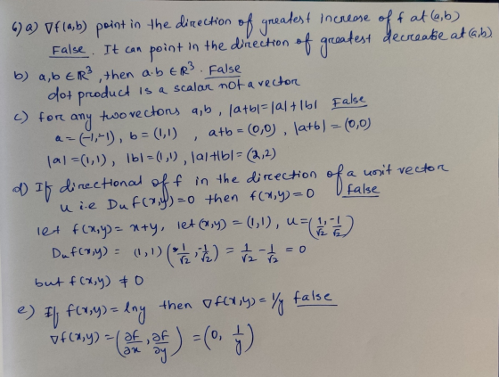 6) a) of (a, b) point in the direction of greatest increase off at (a,b). false. It can point in the direct reatest decreate