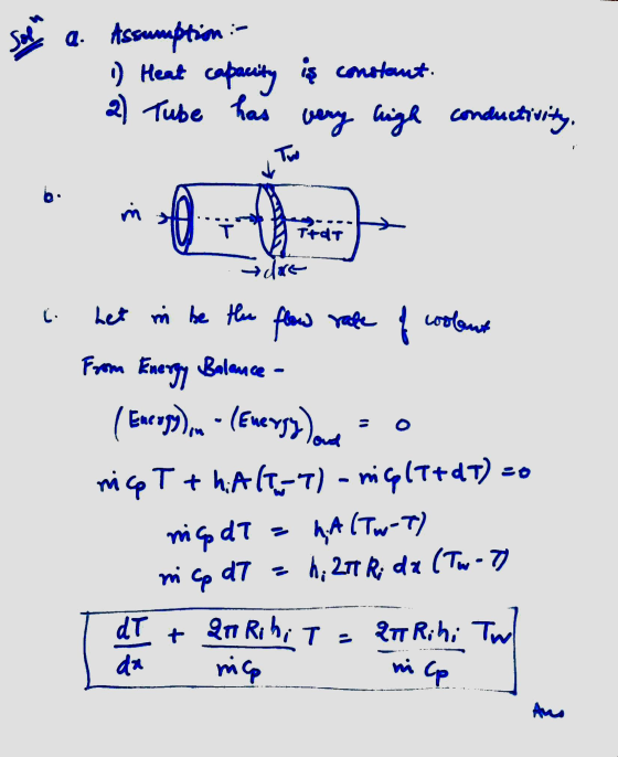 Sol a. Assumption : 1) Heat capacity is constant. 2) Tube has very high conductivity. Two m Trdt dure C het in be the flow ra
