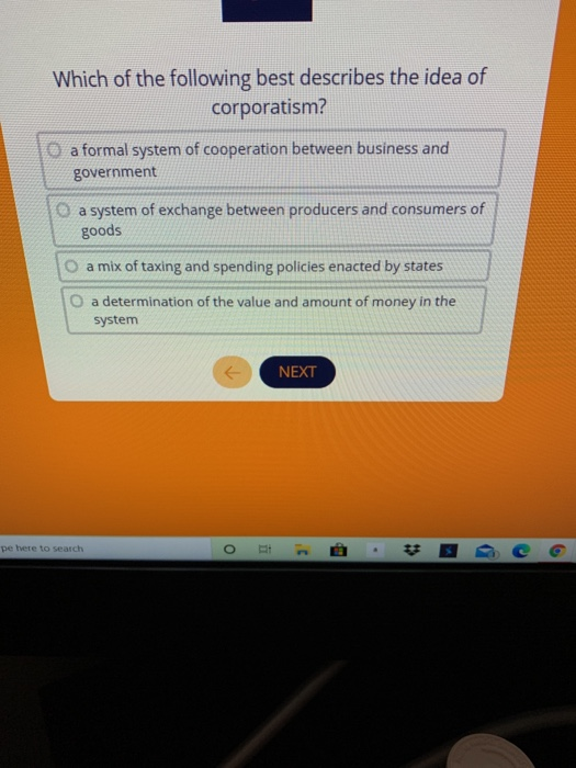 Which of the following best describes the idea of corporatism? a formal system of cooperation between business and government
