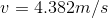 v=4.382m/s