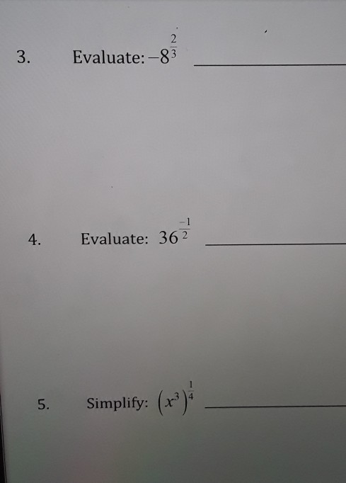 Evaluate: -83 Evaluate: 362 5. Simplify: (x)*