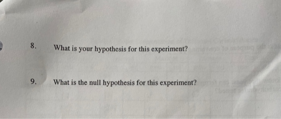 What is your hypothesis for this experiment? What is the null hypothesis for this experiment?