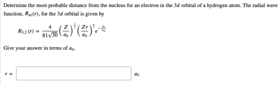 Determine the most probable distance from the nucleus for an electron in the 3d orbital of a hydrogen atom. The radial wave f