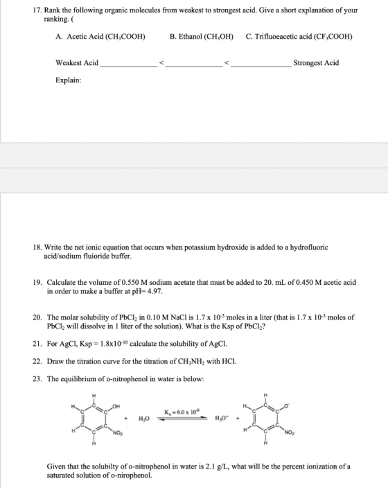 17. Rank the following organic molecules from weakest to strongest acid. Give a short explanation of your ranking. A. Acetic