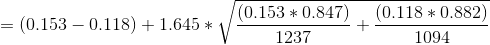 = (0.153-0.118)+1.645*\sqrt{\frac{(0.153*0.847)}{1237}+\frac{(0.118*0.882)}{1094}}