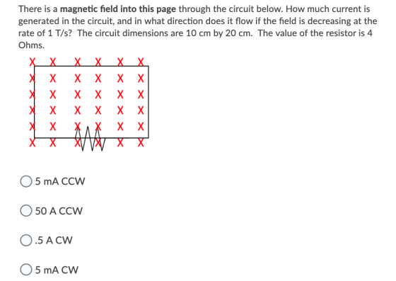 There is a magnetic field into this page through the circuit below. How much current is generated in the circuit, and in what