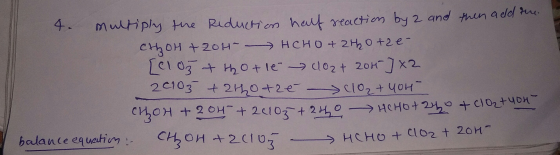 4. Multiply the Reduction half reaction by 2 and then add the CHHOH +20H HCHO +240 +2e- [eloz t tot le 202 + 200] X2 2010 +24