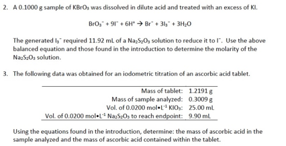 2. A 0.1000 g sample of KBrO3 was dissolved in dilute acid and treated with an excess of KI. BrO3 +91 +6H+ → Brº+ 313 + 3H20