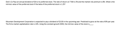 Dicks Co Pays an annual dividend of $6 to its preferred stock. The rate of return on T-Bill is 3% and the market risk premiu