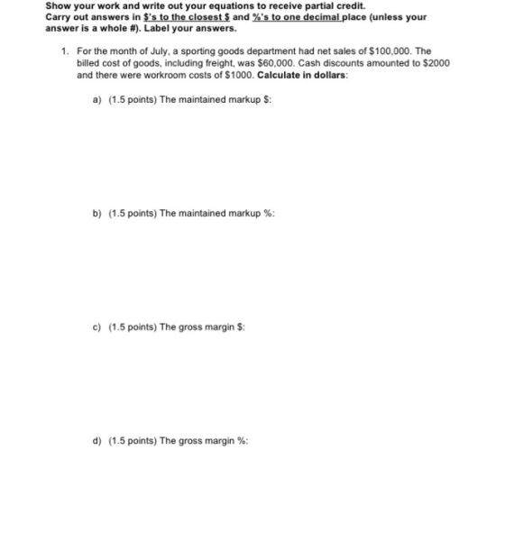 Show your work and write out your equations to receive partial credit. Carry out answers in $s to the closest $ and %s to o