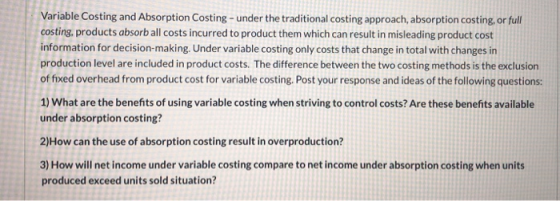 Variable Costing and Absorption Costing - under the traditional costing approach, absorption costing, or full costing, produc