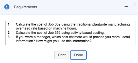 Requirements 2. 3. Calculate the cost of Job 352 using the traditional plantwide manufacturing overhead rate based on machine