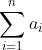 \sum_{i=1}^{n} a_i