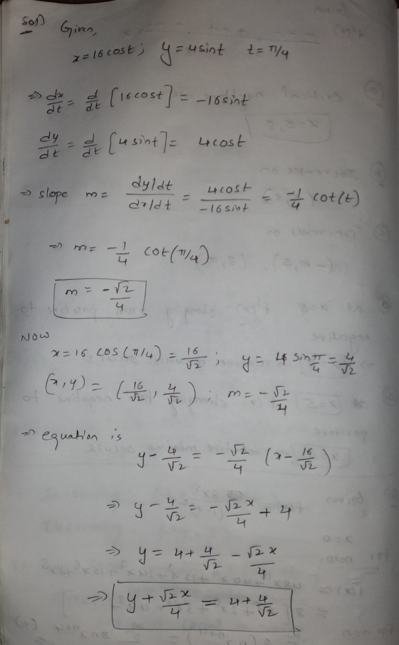 sos) Given, = usint z=1/4 x=16 cost; de Ciscost] =-16sint dy z = 2 1 [usint}= 4cost - slope m2 dyldt duldt 4 cost -16 sint I