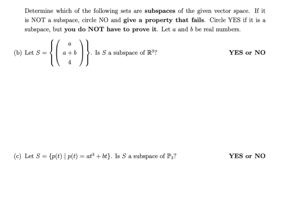 Determine which of the following sets are subspaces of the given vector space. If it is NOT a subspace, circle NO and give a