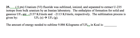 25.mmb.5. pts) Uranium (VI) fluoride was sublimed, ionized, and separated to extract U-235 isotope from bulk uranium by an Ir