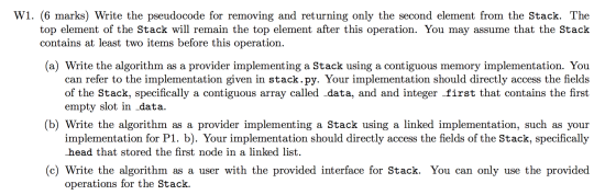 W1. (6 marks) Write the pseudocode for removing and returning only the second element from the Stack. The top element of the