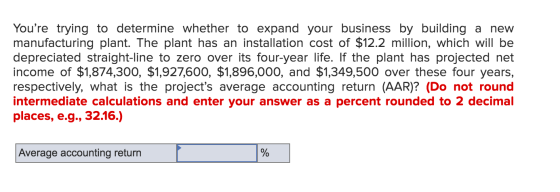 Youre trying to determine whether to expand your business by building a new manufacturing plant. The plant has an installati