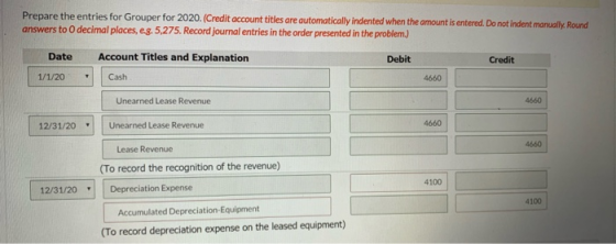 Prepare the entries for Grouper for 2020. (Credit account titles are automatically indented when the amount is entered. Do no