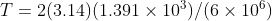 T= 2(3.14) (1.391 \times 10^3)/(6 \times 10^6)