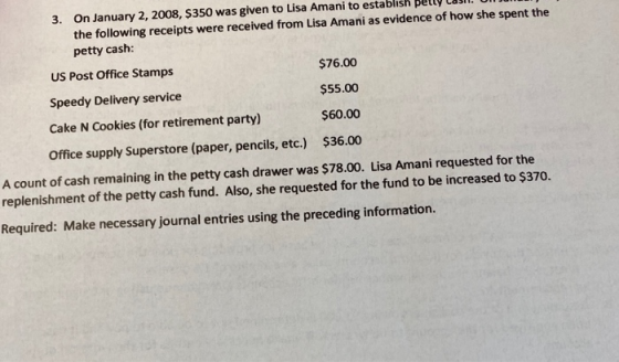 3. On January 2, 2008, $350 was given to Lisa Amani to establisn peuty cuar the following receipts were received from Lisa Am