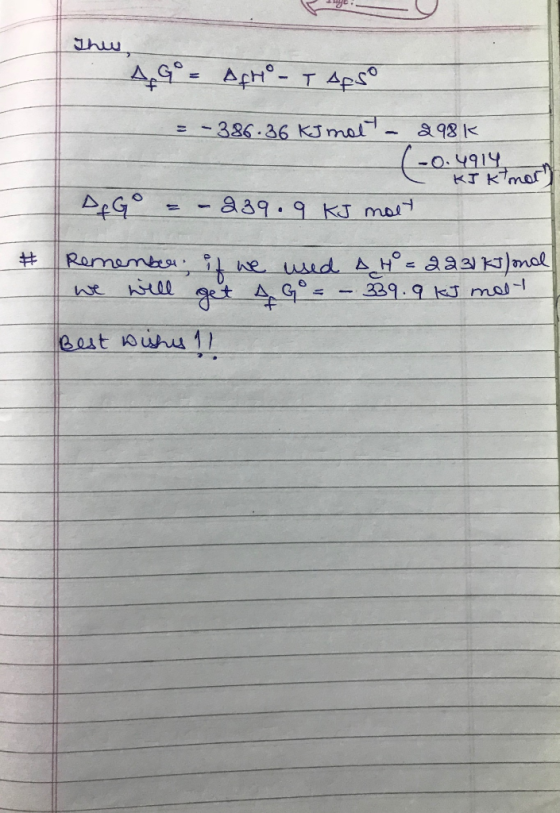 4 Gº AFHOP T Sesº = -386-36 KJ mol - 2981 (-0.4914 KI kimer segº = -239.9 KJ molt # Remember if we used H=2231 kJ/onal we wi