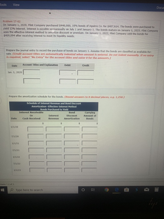 ools View Docu Problem 17-02 On January 1, 2020, Flint Company purchased $440,000, 10% bonds of Aguirre Co. for $407,614. The