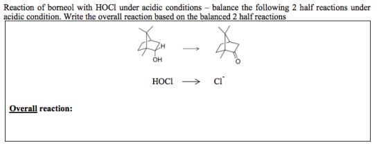 Reaction of borneol with HOCI under acidic conditions - balance the following 2 half reactions under acidic condition. Write