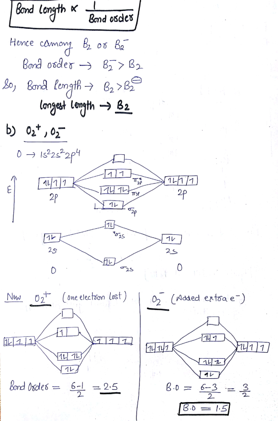 Bond length x Bond order Hence camong Bz oo bé - Bond order By > B2 80, Bond length → Be>B2C - longest length → B2 b) 024, 07