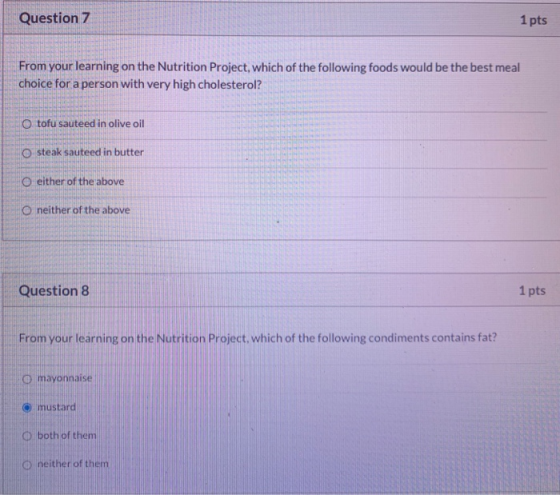 Question 7 1 pts From your learning on the Nutrition Project, which of the following foods would be the best meal choice for