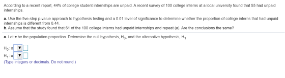 According to a recent report, 44% of college student internships are unpaid. A recent survey of 100 college interns at a loca