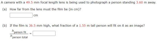 A camera with a 49.5 mm focal length lens is being used to photograph a person standing 3.60 m away. (a) How far from the len