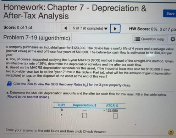 Homework: Chapter 7 - Depreciation & After-Tax Analysis Save Score: 0 of 1 pt 5 of 7 (0 complete) HW Score: 0%, 0 of 7 pts Pr