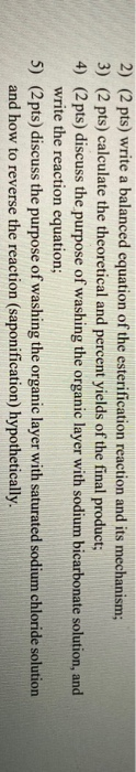 2) (2 pts) write a balanced equation of the esterification reaction and its mechanism; 3) (2 pts) calculate the theoretical a