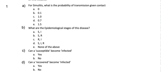 a) For Simulitis, what is the probability of transmission given contact a. 0 b. 0.1 c. 1.0 d. 0.7 e. 1.5 What are the Epidemi
