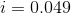 i = 0.049