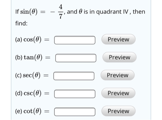 If sin(0) = -5, and 0 is in quadrant IV, then find: (a) cos(0) = C Preview (b) tan(0) = 0 Preview (C) sec(0) = O Preview (d)