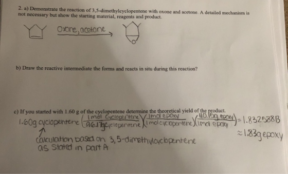2. a) Demonstrate the reaction of 3,5-dimethylcyclopentene with oxone and acetone. A detailed mechanism is not necessary but