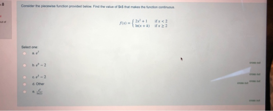 -8 Consider the piecewise function provided below. Find the value of $K$ that makes the function continuous out of f(x) = 2x