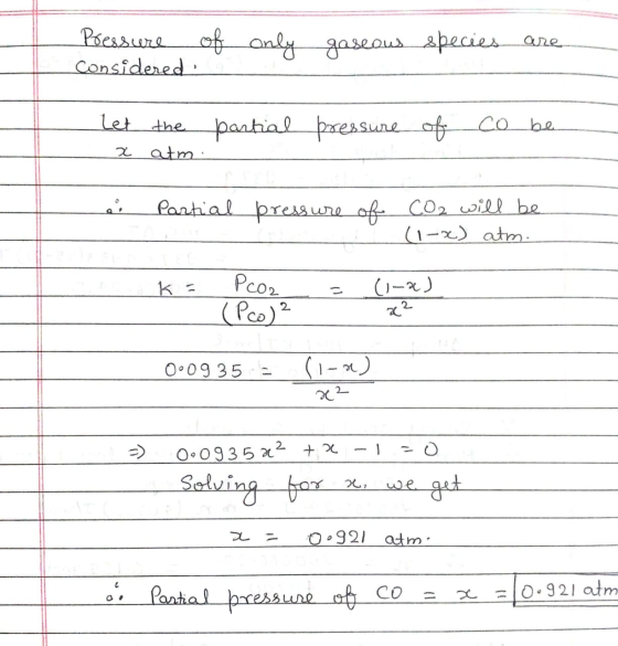 Pressure of of only considered gaseous species are > Let the partial pressure of co be x atm. Partial pressure of CO2 will be
