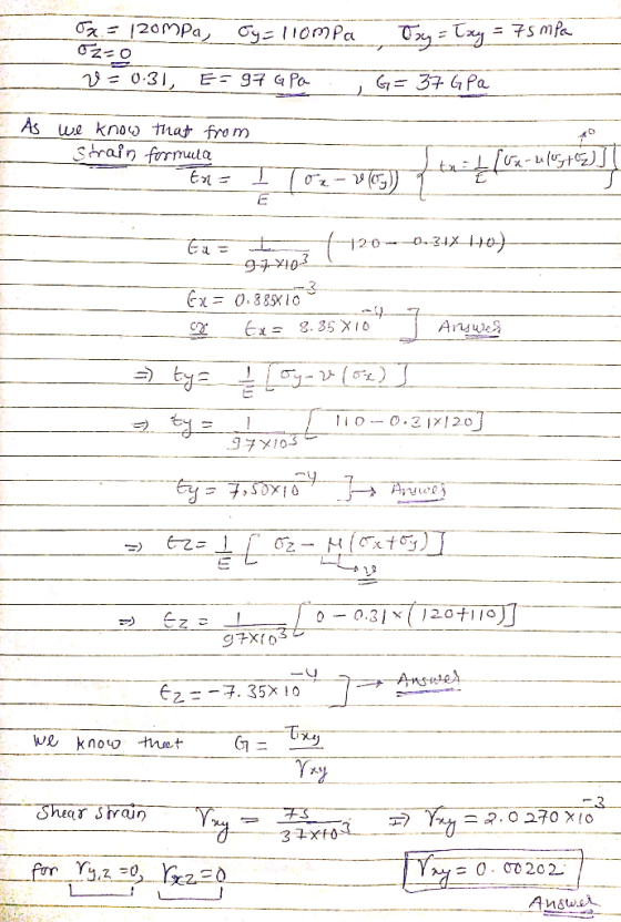 Toy = Txy = 7smpa = 120mpa Oy=11ompa 02-0 2 = 0.31, E = 97 GPA G=37 GPa As we know that from Strain formula En 203) =hlox - u