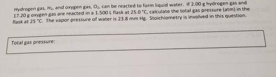Hydrogen gas, H2, and oxygen gas, O2, can be reacted to form liquid water. If 2.00 g hydrogen gas and 17.20 g oxygen gas are