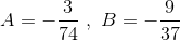 A=-{3\over 74}~,~B=-{9\over 37}