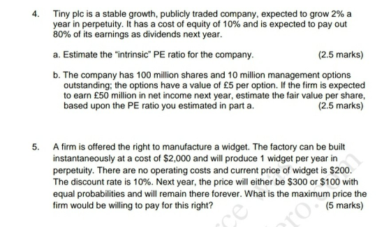 4. Tiny plc is a stable growth, publicly traded company, expected to grow 2% a year in perpetuity. It has a cost of equity of